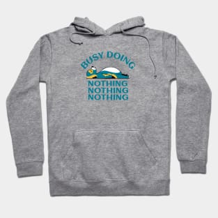 Busy Doing Nothing Hoodie